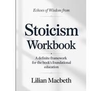Echoes Of Wisdom From Stoicism: A definite framework for the books foundational education