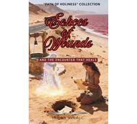 ECHOES OF WOUNDS: AND THE ENCOUNTER THAT HEALS
