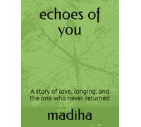 echoes of you: A story of love, longing, and the one who never returned