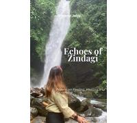 Echoes Of Zindagi Poems on Feeling, Healing and Becoming