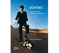 Echoes. Origini e rimandi dell'art rock britannico. Nuova ediz.