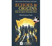 Echoes & Origins: Ink of Ages Volume One