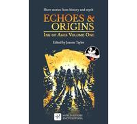 Echoes & Origins: Ink of Ages Volume One
