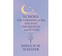 Echoes, The Versions of Me, The Past, Present, and Future