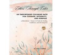 Echoes Through Color: An Empowering Coloring Path for Courage, Integrity, and Purpose - Volume 2