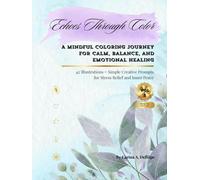 Echoes Through Color (Premium Edition): A Mindful Coloring Journey for Calm, Balance, and Emotional Healing