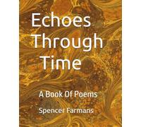 Echoes Through Time: A Book Of Poems