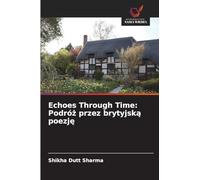 Echoes Through Time: Podró¿ przez brytyjsk¿ poezj¿