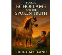 Echoflame and the Spoken Truth: Book 20
