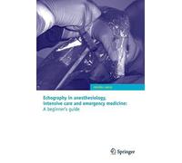 Echography in Anesthesiology, Intensive Care and Emergency Medicine: a Beginner'
