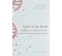 Echos in the Blood: Epigenetics, Trauma, and the Legacy of African American Men