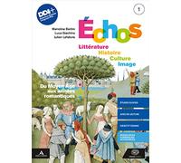 Echos. Littérature. Histoire. Culture. Image. Avec Cartes mentales, Méthode et Examen, Méthode EsaBac. Per le Scuole superiori. Con e-book. Con espansione online (Vol. 1)