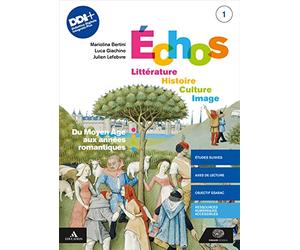Echos. Littérature. Histoire. Culture. Image. Avec Cartes mentales, Méthode et Examen, Méthode EsaBac. Per le Scuole superiori. Con e-book. Con espansione online (Vol. 1)