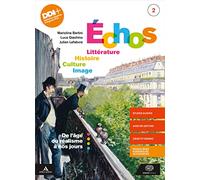 Echos. Littérature. Histoire. Culture. Image. Per le Scuole superiori. Con e-book. Con espansione online. De l'âge du realisme à nos jours (Vol. 2)