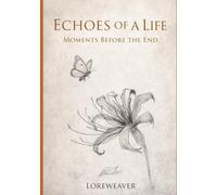 Echos of a life: Moments before the end