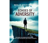 Echos of Adversity: Exploring the Inner Architecture: Trauma's Role in Shaping Relational Dynamics