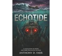 Echotide: A Collection of Weird and Dark Speculative Fiction