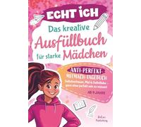 ECHT ICH - Das kreative Ausfüllbuch für starke Mädchen ab 9 | Für Selbstvertrauen, Mut & Selbstliebe - ganz ohne perfekt sein zu müssen | Dein ... Kritzeln, Schreiben & Sich-selbst-Entdecken