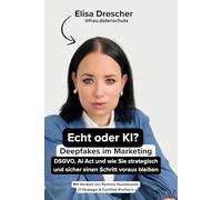 Echt oder KI? Deepfakes im Marketing: DSGVO, AI Act und wie Sie strategisch und sicher einen Schritt voraus bleiben