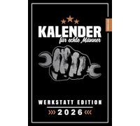Echte Männer Kalender 2026: Coole Werkstatt Gadgets / Männer Terminplaner / Zubehör für Handwerker, Heimwerker, Schrauber und Mechaniker / Party Mitbringsel / Spaßgeschenk Papa