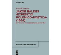 Eckard Lefèvre Jakob Baldes ›Expeditio Polemico-Poetica‹ (166 (Copertina rigida)