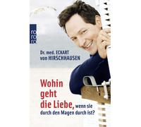 Eckard von Hirsc Wohin Geht Die Liebe, Wenn Sie Durch Den Magen Dur (Tascabile)