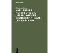 Eckehard Cathol Karl Philipp Moritz Und Die Ursprünge Der Deu (Copertina rigida)