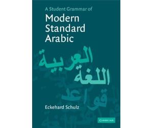 Eckehard Schulz A Student Grammar of Modern Standard Arabic (Tascabile)
