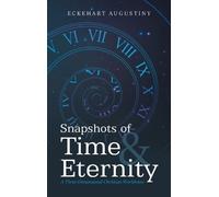 Eckehart Augustiny Snapshots of Time & Eternity (Copertina rigida)