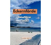 Eckernförde Reiseführer 2026: Entdecken Sie die schönsten Strände, Sehenswürdigkeiten, die Altstadt, den Hafen, Aktivitäten, Tagesausflüge, Restaurants, Outdoor-Abenteuer und wichtige Reisetipps.