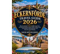 ECKERNFÖRDE TRAVEL GUIDE 2026: Discover Germany's Charming Baltic Coast with Stunning Beaches, Historic Harbor, Hidden Gems, Fresh Seafood, Coastal ... Scenic Walks, and Stress-Free Travel Planning