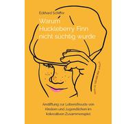 Eckhard Schiffe Warum Huckleberry Finn nicht süchtig wurde: Anstiftu (Tascabile)