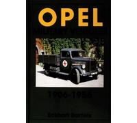 Eckhart Bartels Opel Military Vehicles 1906-1956 (Copertina rigida)