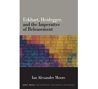 Ian Alexander Mo Eckhart, Heidegger, and the Imperative of Releasem (Tascabile)