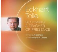 Eckhart Tolle Becoming a Teacher of Presence (CD)