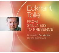 Eckhart Tolle From Stillness to Presence (CD)
