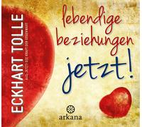 Eckhart Tolle P Lebendige Beziehungen JETZT: Aus: Jetzt Die (Copertina rigida)