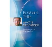 Eckhart Tolle: What Is Meditation?