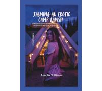 ECL ÉPISODE 1 :JASMINA AU EROTIC CAMP LAVISH: Un Premier Amour, Première Fois et un Romance d’Été pour Toujours