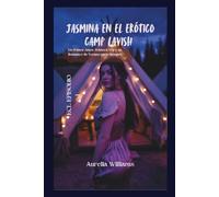 ECL EPISODIO 1: JASMINA EN EL ERÓTICO CAMP LAVISH: Un Primer Amor, Primera Vez y un Romance de Verano para Siempre