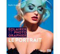 Eclairer et photographier le portrait: Ouvrage en coédtion avec les Editions Victoria