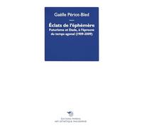 Éclats de l’Éphémère. Futurisme et Dada, à l’épreuve du temps agonal (1909-2009)