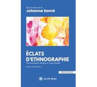 Éclats d'ethnographie: Communication, éthique et corps sensible