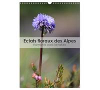 Éclats floraux des Alpes - Harmonie avec la nature (Calendrier mural 2026 DIN A3 horizontal), CALVENDO calendrier mensuel: Découvrez l'harmonie ... florale de cette région majestueuse.