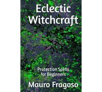 Eclectic Witchcraft: Protection Spells for Beginners