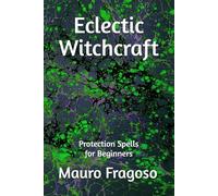 Eclectic Witchcraft: Protection Spells for Beginners