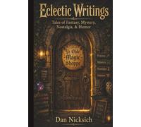 Eclectic Writings: Tales of Mystery, Fantasy, Nostalgia, and Humor