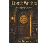 Eclectic Writings: Tales of Mystery, Fantasy, Nostalgia, and Humor