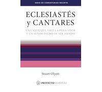 Eclesiastés y Cantares: Una vida que vale la pena vivir y un Señor digno de ser amado