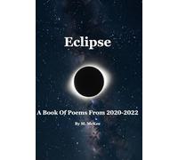 Eclipse: A Book Of Poems From 2020-2022
